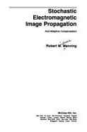 Stochastic Electromagnetic Image Propagation: And Adaptive Compensation