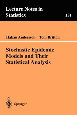 Stochastic Epidemic Models and Their Statistical Analysis - Andersson, Hakan, and Britton, Tom