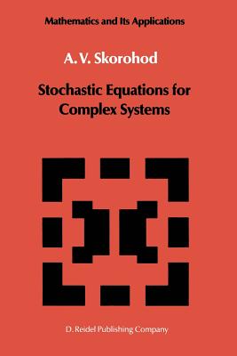 Stochastic Equations for Complex Systems - Skorohod, A V