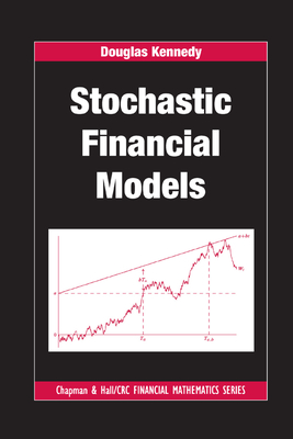 Stochastic Financial Models - Kennedy, Douglas