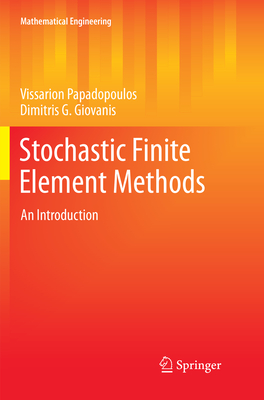Stochastic Finite Element Methods: An Introduction - Papadopoulos, Vissarion, and Giovanis, Dimitris G.