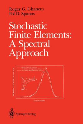 Stochastic Finite Elements: A Spectral Approach - Ghanem, Roger G, and Spanos, Pol D