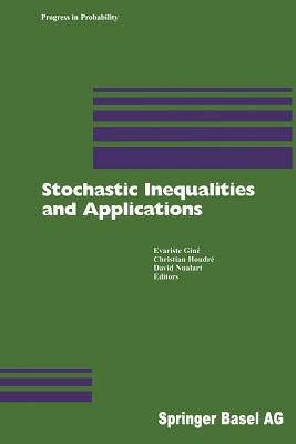 Stochastic Inequalities and Applications - Gin�, Evariste (Editor), and Houdr�, Christian (Editor), and Nualart, David (Editor)