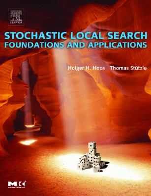 Stochastic Local Search: Foundations and Applications - Hoos, Holger H, and St�tzle, Thomas