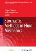 Stochastic Methods in Fluid Mechanics