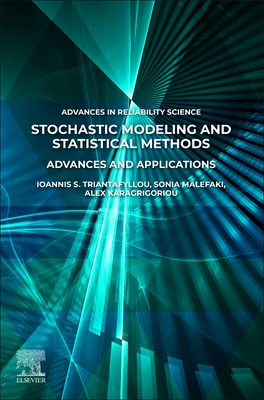 Stochastic Modeling and Statistical Methods: Advances and Applications - Triantafyllou, Ioannis S (Editor), and Malefaki, Sonia (Editor), and Karagrigoriou, Alex (Editor)
