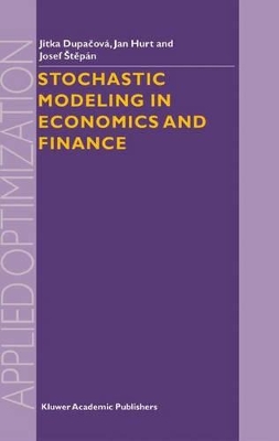 Stochastic Modeling in Economics and Finance - Dupacova, Jitka (Editor), and Hurt, J (Editor), and Stepan, J (Editor)