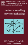 Stochastic Modelling in Process Technology: Volume 211