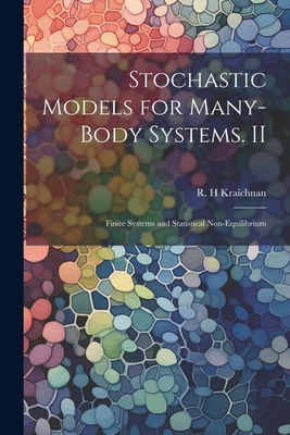 Stochastic Models for Many-body Systems. II: Finite Systems and Statistical Non-equilibrium - Kraichnan, R H