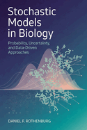Stochastic Models in Biology: Probability, Uncertainty, and Data-Driven Approaches