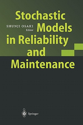 Stochastic Models in Reliability and Maintenance - Osaki, Shunji (Editor)