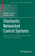 Stochastic Networked Control Systems: Stabilization and Optimization Under Information Constraints