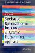 Stochastic Optimization in Insurance: A Dynamic Programming Approach