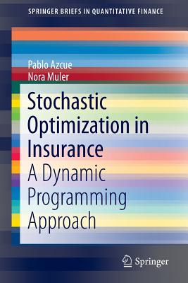 Stochastic Optimization in Insurance: A Dynamic Programming Approach - Azcue, Pablo, and Muler, Nora
