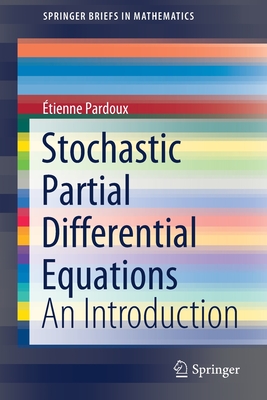 Stochastic Partial Differential Equations: An Introduction - Pardoux, �tienne