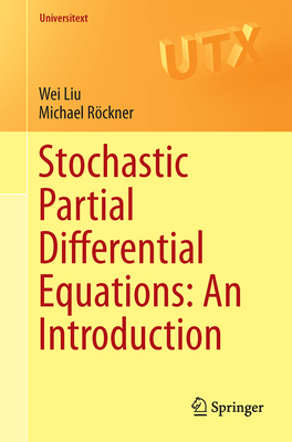 Stochastic Partial Differential Equations: An Introduction - Liu, Wei, and R�ckner, Michael