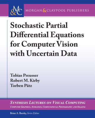 Stochastic Partial Differential Equations for Computer Vision with Uncertain Data - Preusser, Tobias, and Kirby, Robert M, and P�tz, Torben