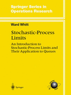 Stochastic-Process Limits: An Introduction to Stochastic-Process Limits and Their Application to Queues