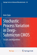 Stochastic Process Variation in Deep-Submicron CMOS: Circuits and Algorithms