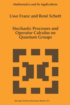 Stochastic Processes and Operator Calculus on Quantum Groups - Franz, U., and Schott, Ren�