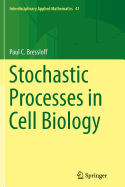 Stochastic Processes in Cell Biology