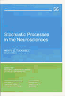 Stochastic Processes in the Neurosciences