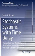 Stochastic Systems with Time Delay: Probabilistic and Thermodynamic Descriptions of Non-Markovian Processes Far from Equilibrium