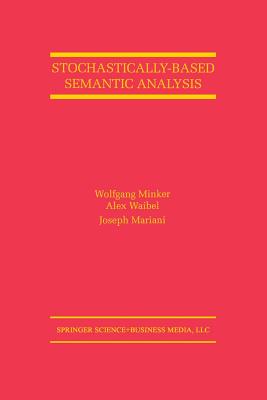 Stochastically-Based Semantic Analysis - Minker, Wolfgang, and Waibel, Alex, and Mariani, Joseph