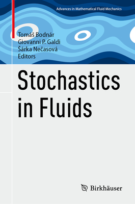 Stochastics in Fluids - Bodn�r, Tom�s (Editor), and Galdi, Giovanni P. (Editor), and Necasov�, S�rka (Editor)