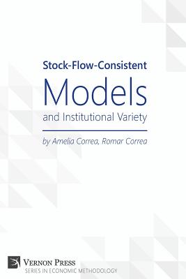 Stock-Flow-Consistent Models and Institutional Variety - Correa, Amelia, and Correa, Romar