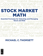 Stock Market Math: Essential Formulas for Selecting and Managing Stock and Risk