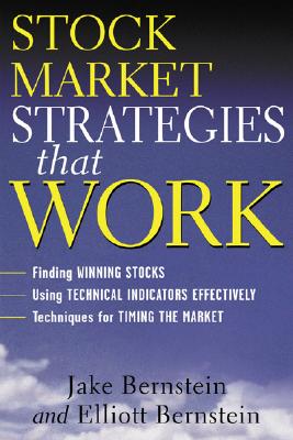 Stock Market Strategies That Work - Bernstein, Elliott, and Bernstein, Jake