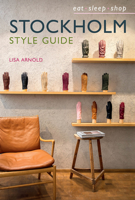 Stockholm Style Guide: Eat Sleep Shop - Arnold, Lisa