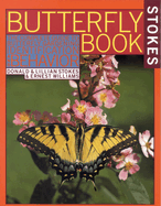Stokes Butterfly Book: The Complete Guide to Butterfly Gardening, Identification, and Behavior