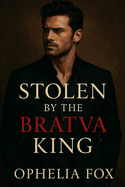 Stolen by the Bratva King: A Dark Bratva Romance