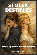 Stolen Destinies: Bound by Blood, Broken by Love