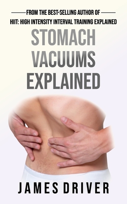 Stomach Vacuums Explained - Driver, James