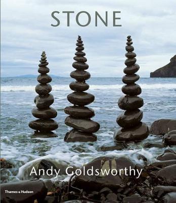 Stone: Andy Goldsworthy - Goldsworthy, Andy