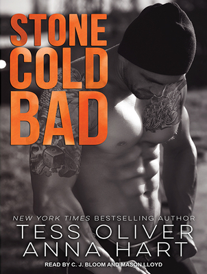 Stone Cold Bad - Oliver, Tess, and Hart, Anna, and Bloom, CJ (Narrator)