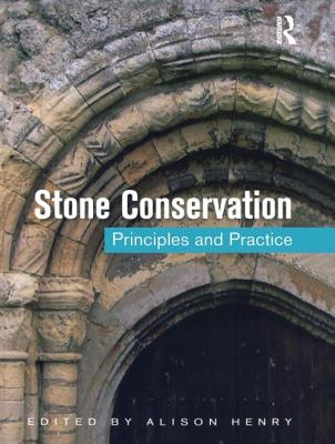 Stone Conservation: Principles and Practice - Henry, Alison (Editor)