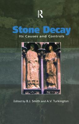Stone Decay: Its Causes and Controls - Smith, B.J. (Editor), and Turkington, A. (Editor)