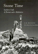Stone Time: Southern Utah: A Portrait and a Meditation
