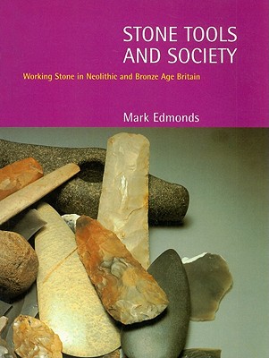 Stone Tools & Society - Edmonds, Mark
