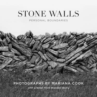 Stone Walls: Personal Boundaries - Cook, Mariana (Photographer), and Berry, Wendell (Text by), and Allport, Susan (Text by)