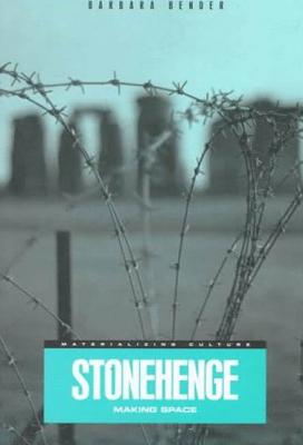 Stonehenge: Making Space - Bender, Barbara, and Miller, Daniel (Editor), and Gilroy, Paul (Editor)