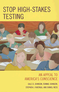 Stop High-Stakes Testing: An Appeal to America's Conscience