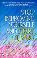 Stop Improving Yourself and Start Living
