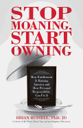 Stop Moaning, Start Owning: How Entitlement Is Ruining America and How Personal Responsibility Can Fix It
