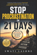 Stop Procrastination in 21 Days: A Proven System to Build Discipline, Overcome Overthinking, and Take Consistent Action Without Motivation