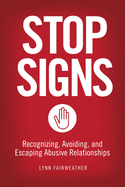 Stop Signs: Recognizing, Avoiding, and Escaping Abusive Relationships